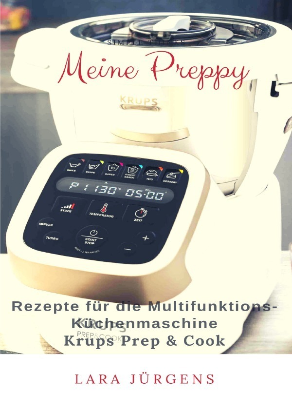 Cover: 9783748582281 | Meine Preppy - Rezepte für die Multifunktions-Küchenmaschine Krups...