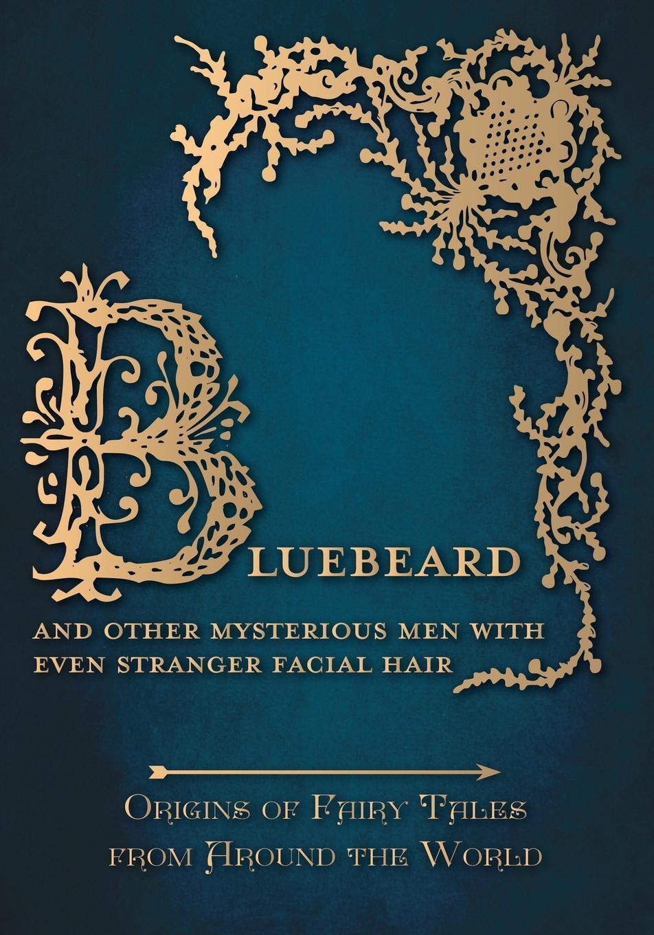 Cover: 9781473326330 | Bluebeard - And Other Mysterious Men with Even Stranger Facial Hair...