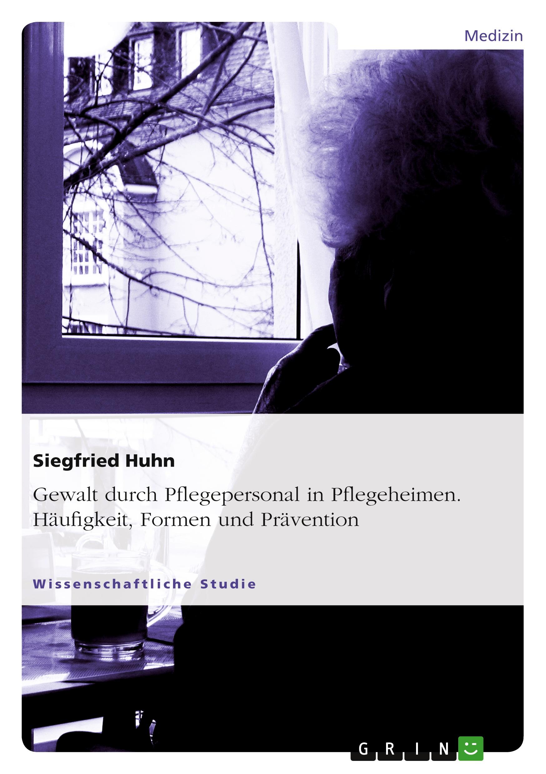 Cover: 9783656759706 | Gewalt durch Pflegepersonal in Pflegeheimen. Häufigkeit, Formen und...