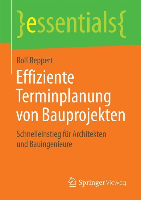 Cover: 9783658134891 | Effiziente Terminplanung von Bauprojekten | Rolf Reppert | Taschenbuch