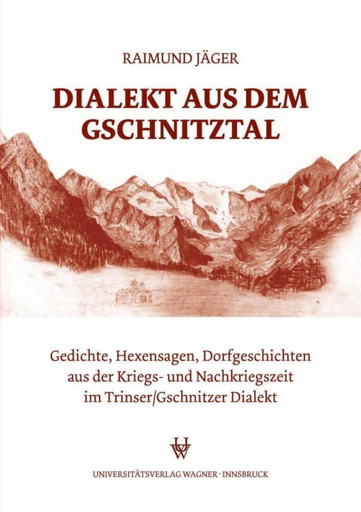 Cover: 9783703004872 | Dialekt aus dem Gschnitztal | Raimund Jäger | Buch | Deutsch | 2011