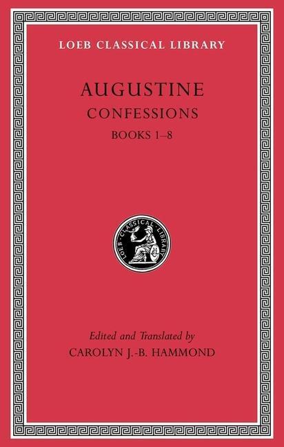Cover: 9780674996854 | Confessions | Books 1?8 | Augustine | Buch | Loeb Classical Library