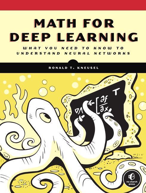 Cover: 9781718501904 | Math for Deep Learning | Ronald T. Kneusel | Taschenbuch | Englisch