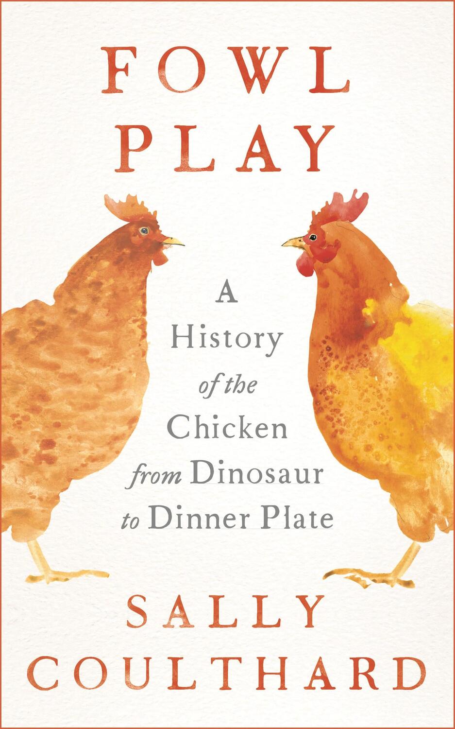 Cover: 9781801104470 | Fowl Play | A History of the Chicken from Dinosaur to Dinner Plate