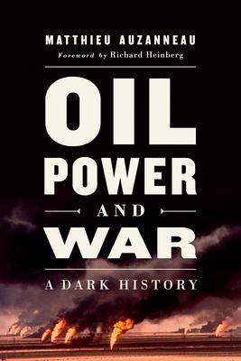 Cover: 9781603589789 | Oil, Power, and War | A Dark History | Matthieu Auzanneau | Buch
