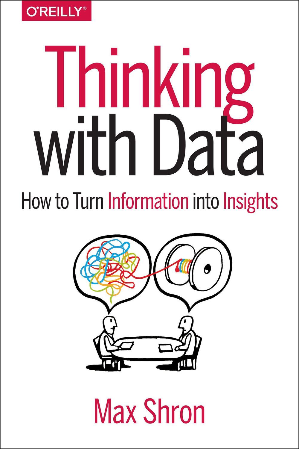 Cover: 9781449362935 | Thinking with Data: How to Turn Information Into Insights | Max Shron