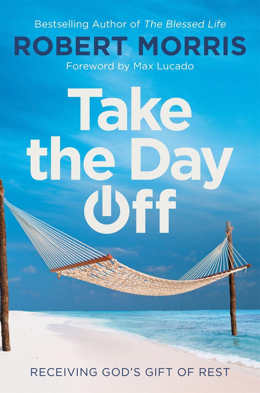 Cover: 9781546010159 | Take the Day Off | Receiving God's Gift of Rest | Robert Morris | Buch