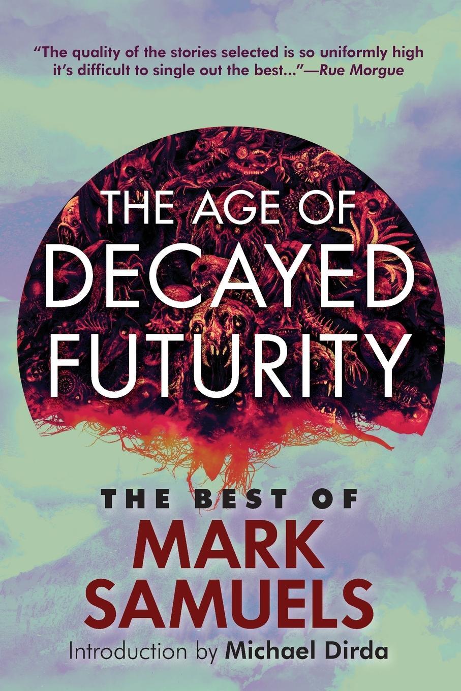 Cover: 9781614983033 | The Age of Decayed Futurity | The Best of Mark Samuels | Mark Samuels