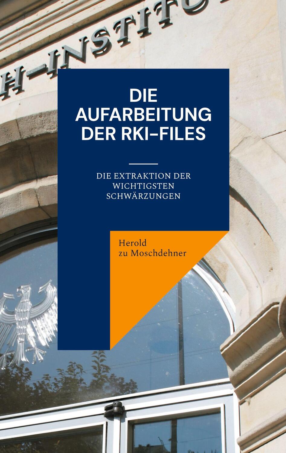 Cover: 9783758363078 | Die Aufarbeitung der RKI-Files | Herold Zu Moschdehner | Taschenbuch