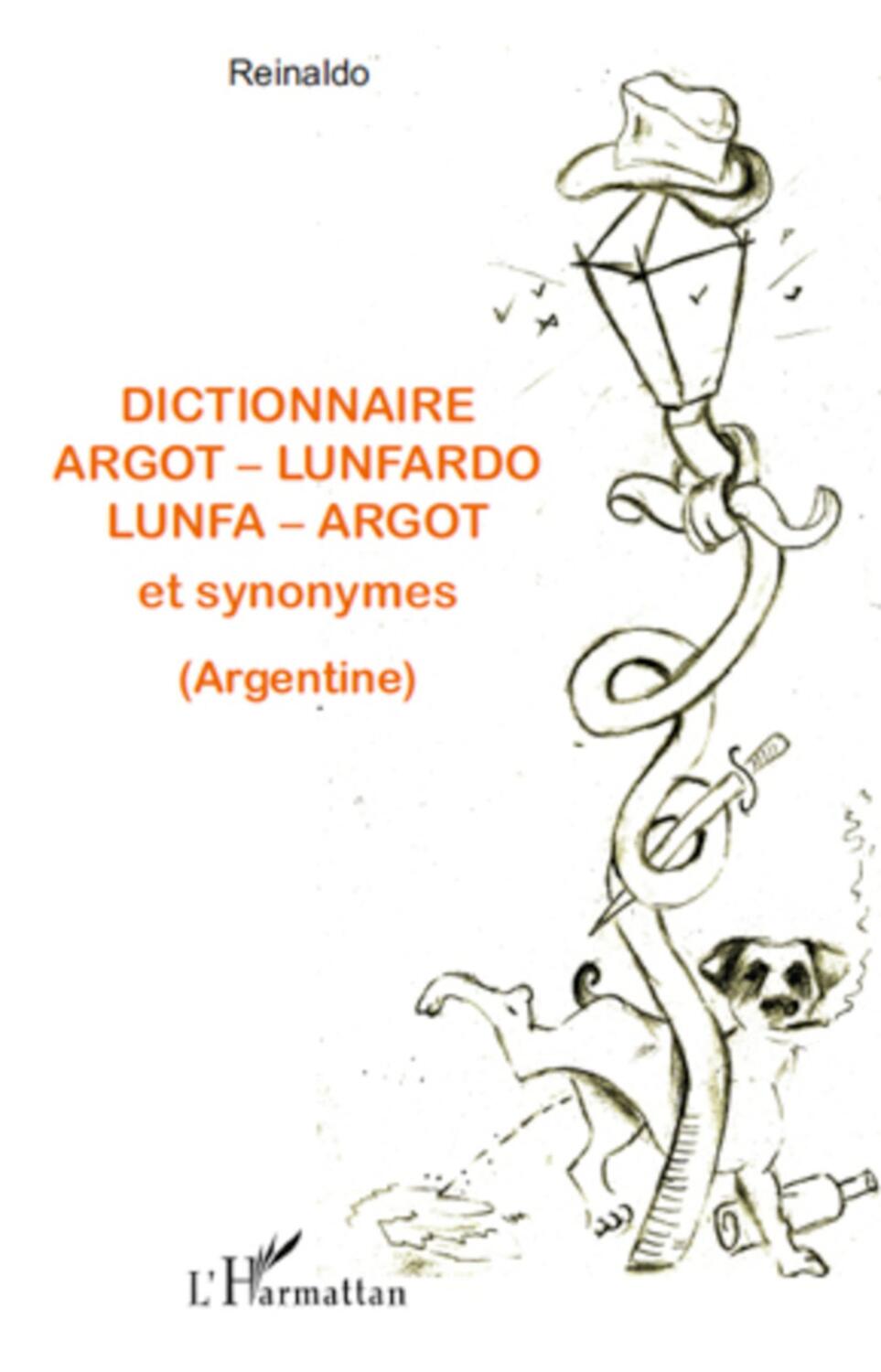 Cover: 9782296547957 | Dictionnaire argot - lunfardo / lunfa - argot et synonymes (Argentine)