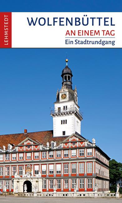 Cover: 9783957971753 | Wolfenbüttel an einem Tag | Ein Stadtrundgang | Michael Schulze | Buch