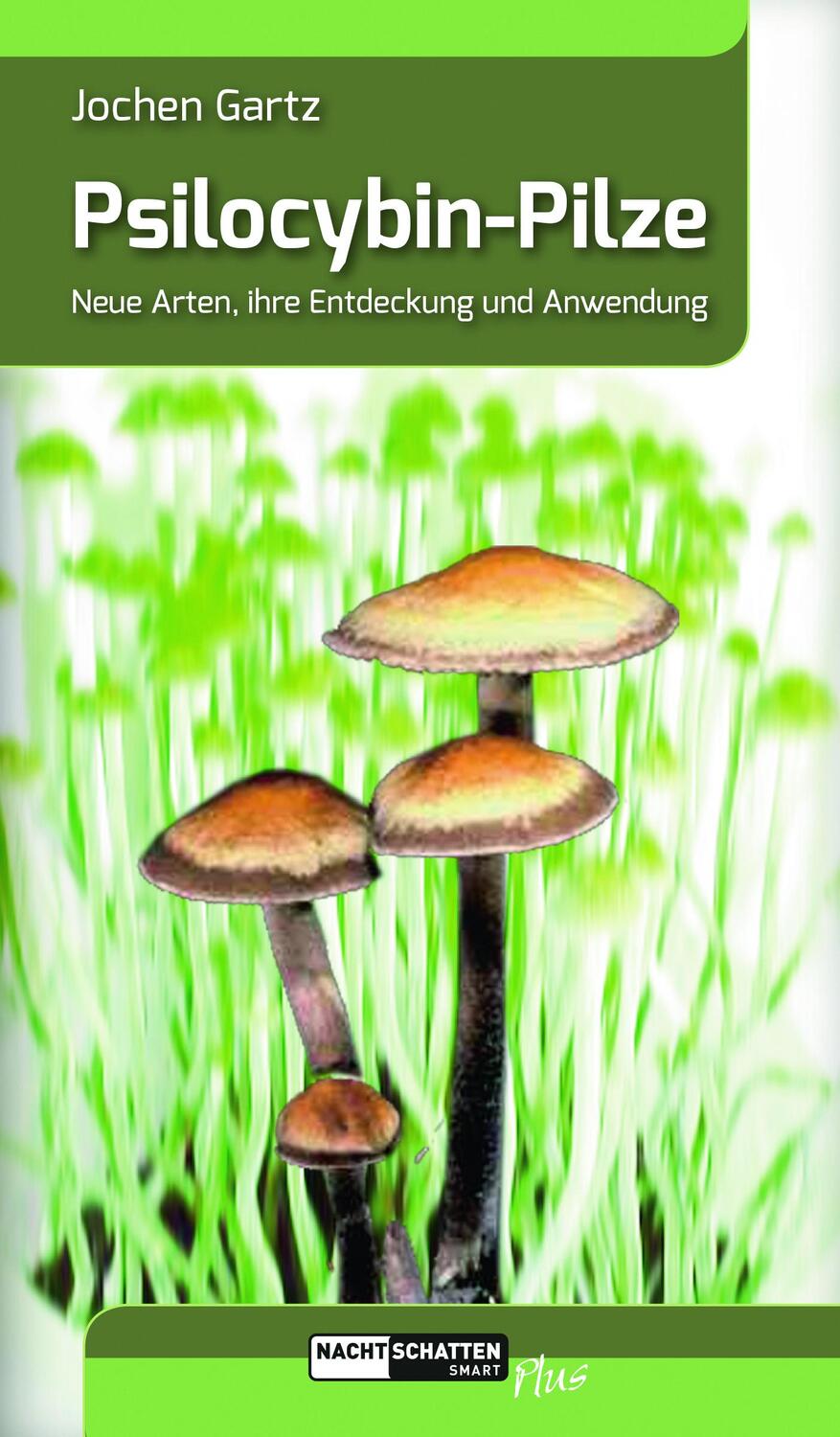 Cover: 9783037885680 | Psilocybin-Pilze | Neue Arten, ihre Entdeckung und Anwendung | Gartz