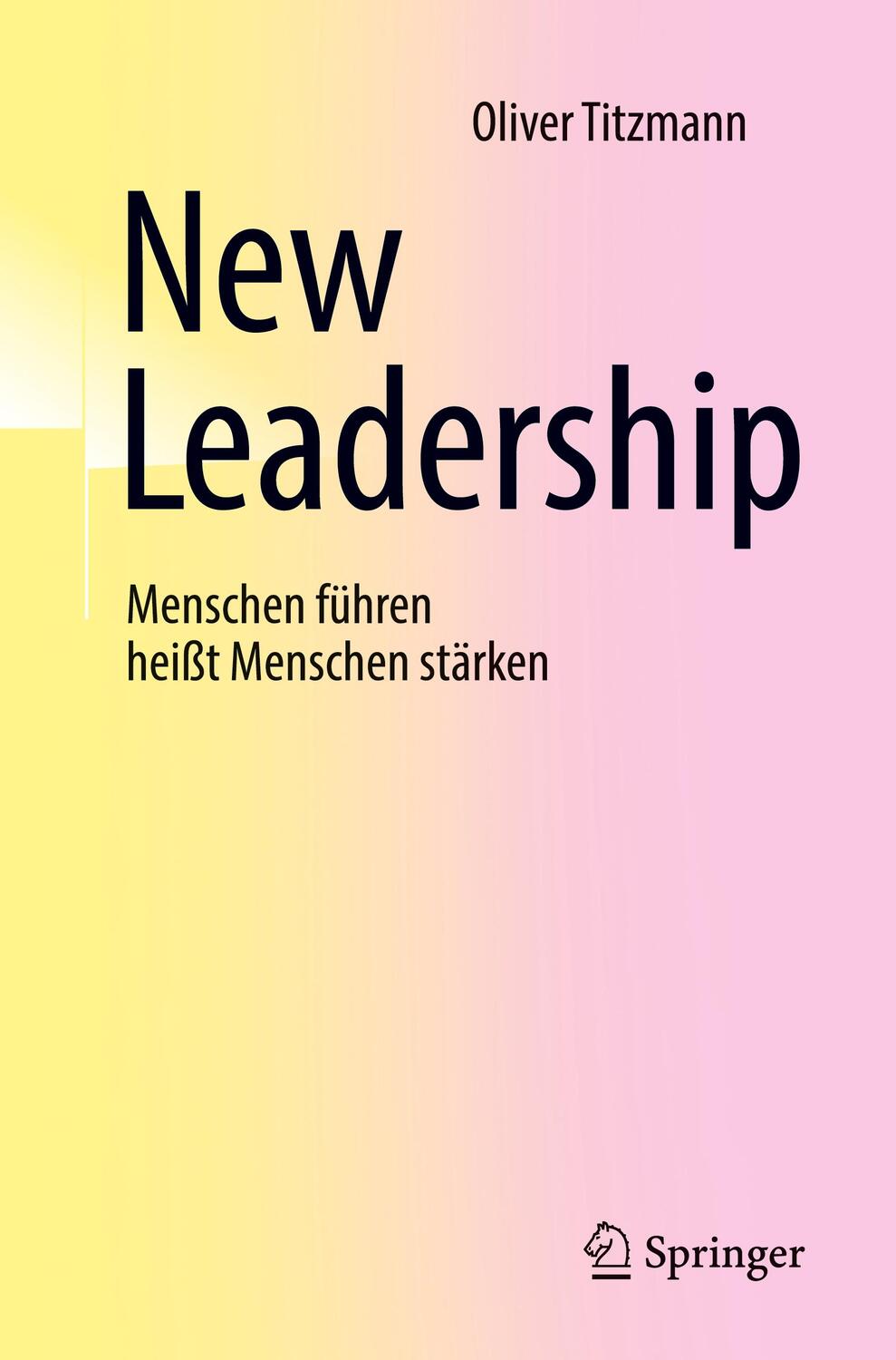 Cover: 9783662660638 | New Leadership | Menschen führen heißt Menschen stärken | Titzmann