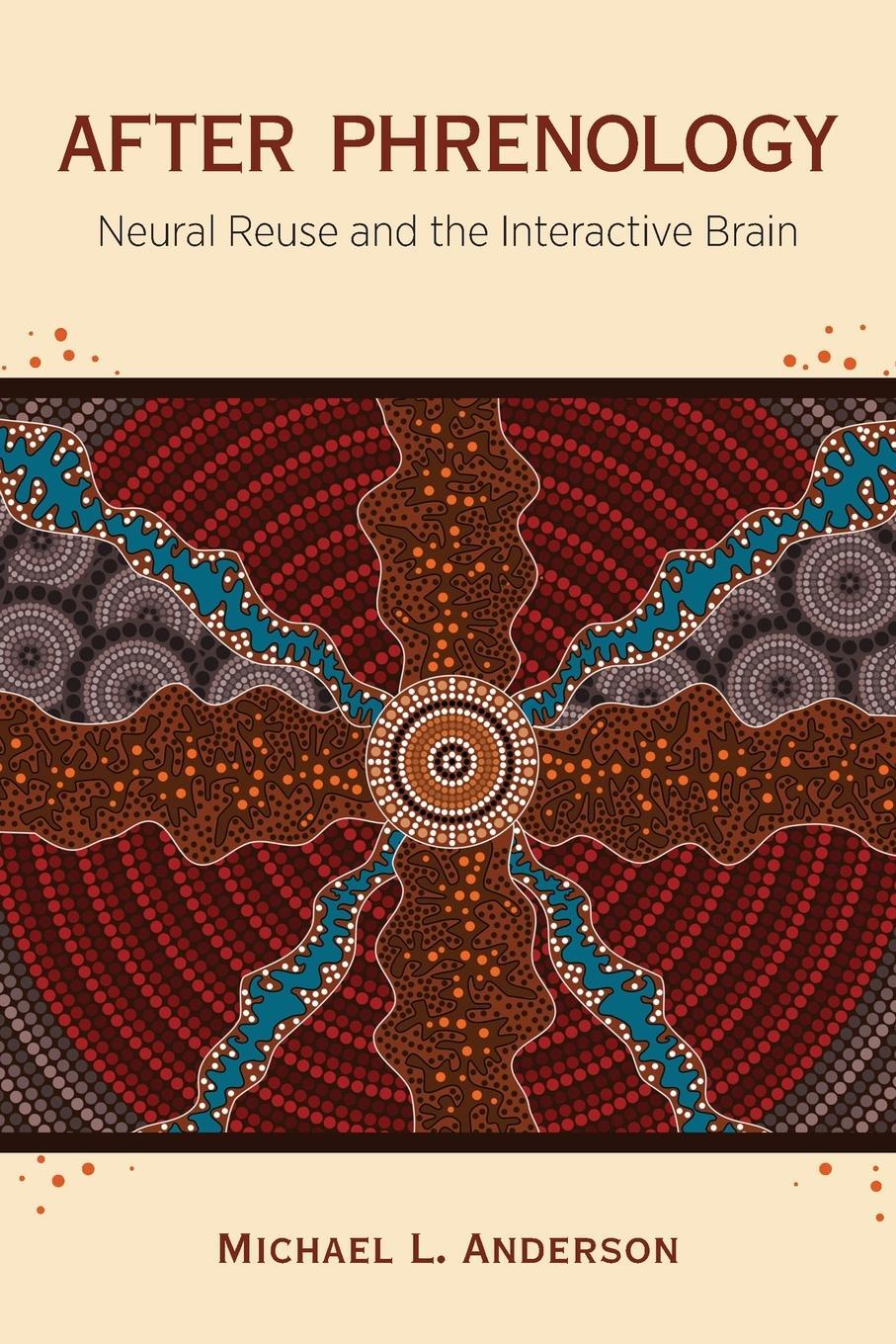 Cover: 9780262544733 | After Phrenology | Neural Reuse and the Interactive Brain | Anderson