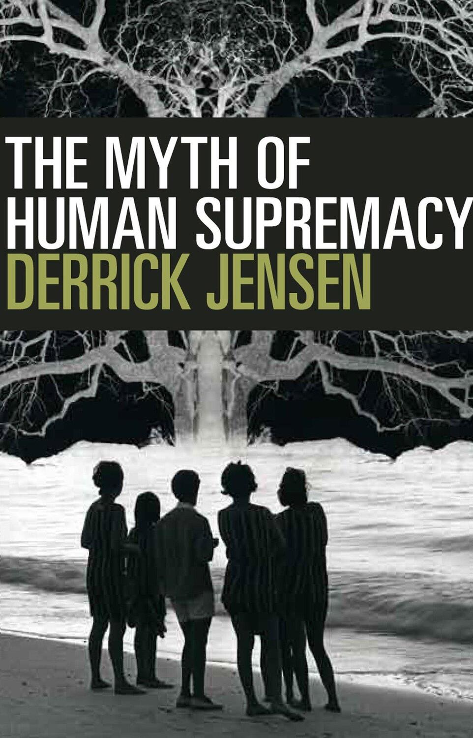 Cover: 9781609806781 | The Myth Of Human Supremacy | Derrick Jensen | Taschenbuch | Englisch
