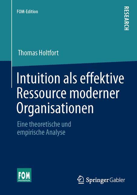Cover: 9783658034658 | Intuition als effektive Ressource moderner Organisationen | Holtfort