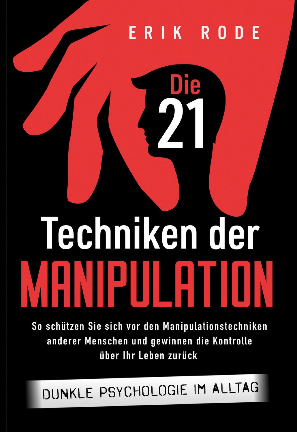 Cover: 9783757610333 | Die 21 Techniken der Manipulation - Dunkle Psychologie im Alltag:...