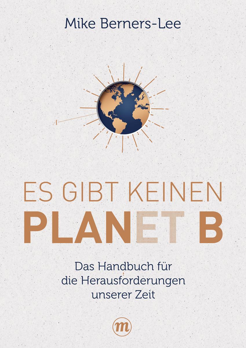 Cover: 9783038765301 | Es gibt keinen Planet B | Mike Berners-Lee | Buch | Midas Sachbuch