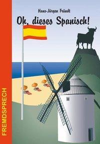 Cover: 9783866869035 | Oh, dieses Spanisch! | Hans-Jürgen Fründt | Taschenbuch | 60 S. | 2010