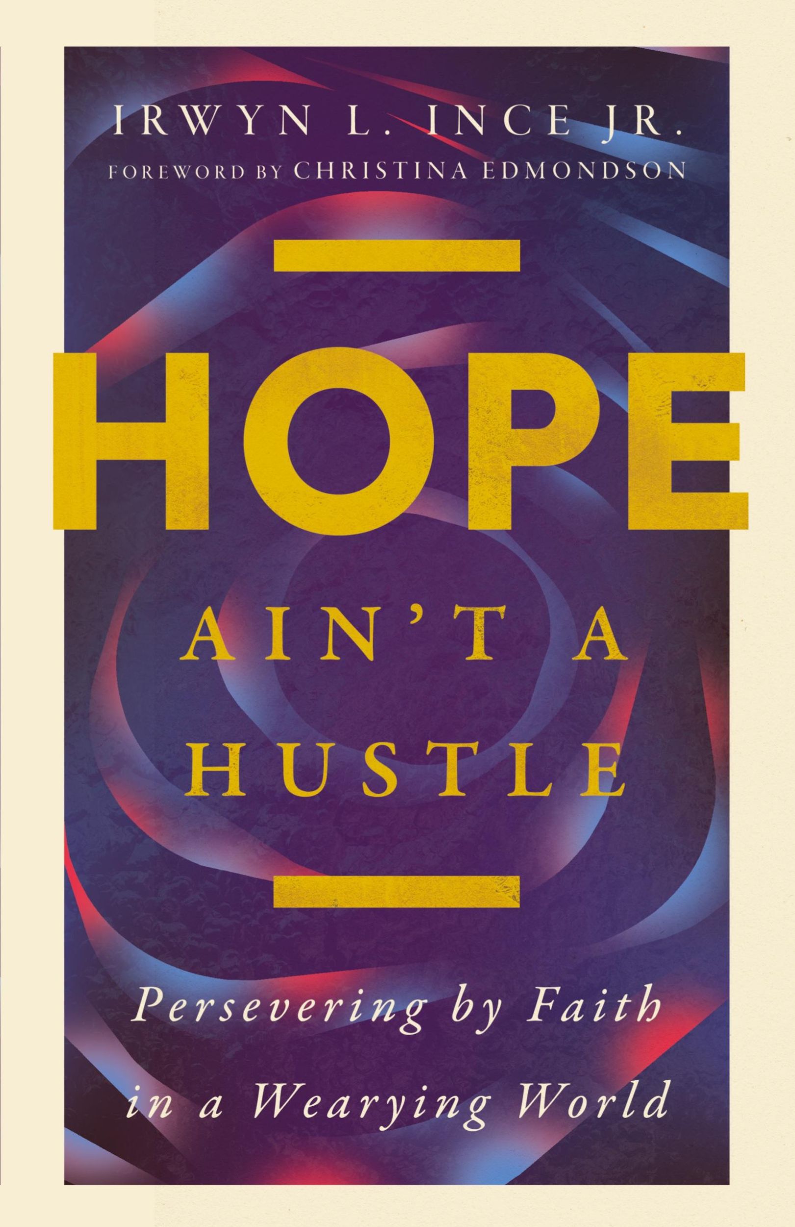 Cover: 9781514005743 | Hope Ain't a Hustle | Persevering by Faith in a Wearying World | Jr.