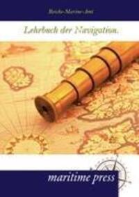 Cover: 9783954271269 | Lehrbuch der Navigation. | Reichs-Marine-Amt | Taschenbuch | Paperback