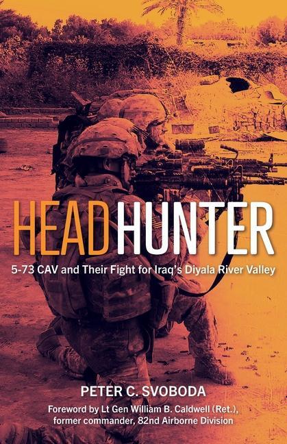 Cover: 9781636243214 | Headhunter | 5-73 Cav and Their Fight for Iraq's Diyala River Valley