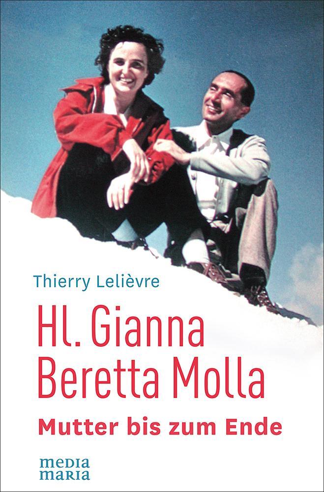 Cover: 9783945401880 | Hl. Gianna Beretta Molla | Mutter bis zum Ende | Thierry Lelièvre