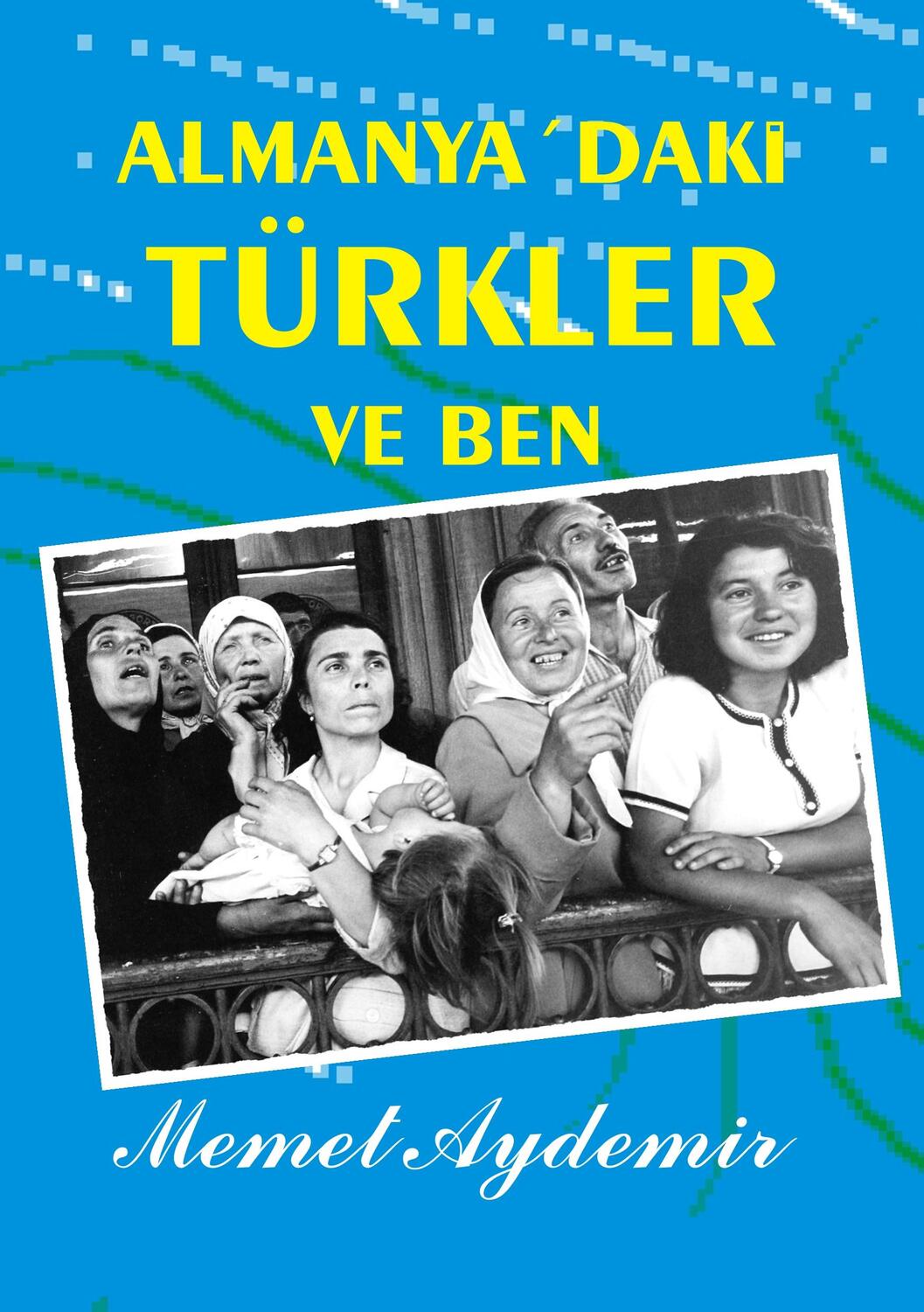 Cover: 9783743182356 | Almanya`daki Türkler ve Ben | Türken in Deutschland | Memet Aydemir