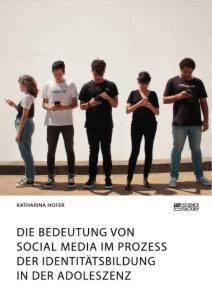 Cover: 9783964873248 | Die Bedeutung von Social Media im Prozess der Identitätsbildung in...