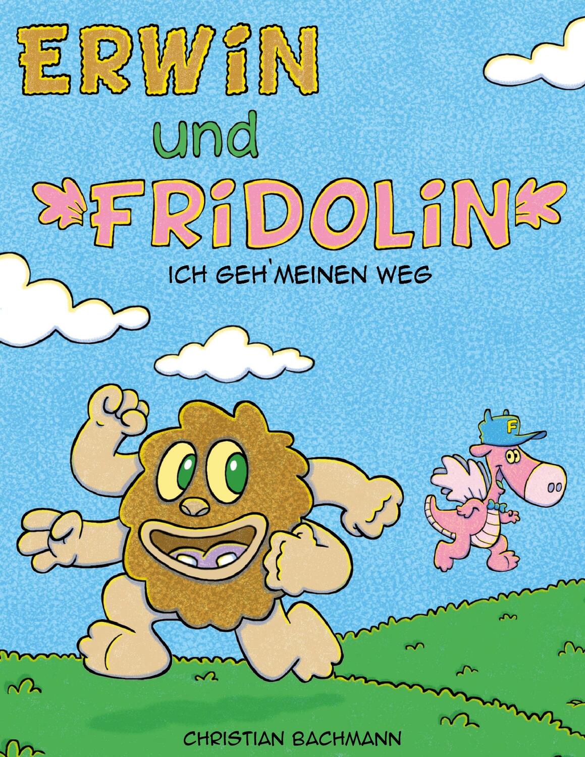 Cover: 9783754339473 | Erwin und Fridolin | Ich geh` meinen Weg | Christian Bachmann | Buch