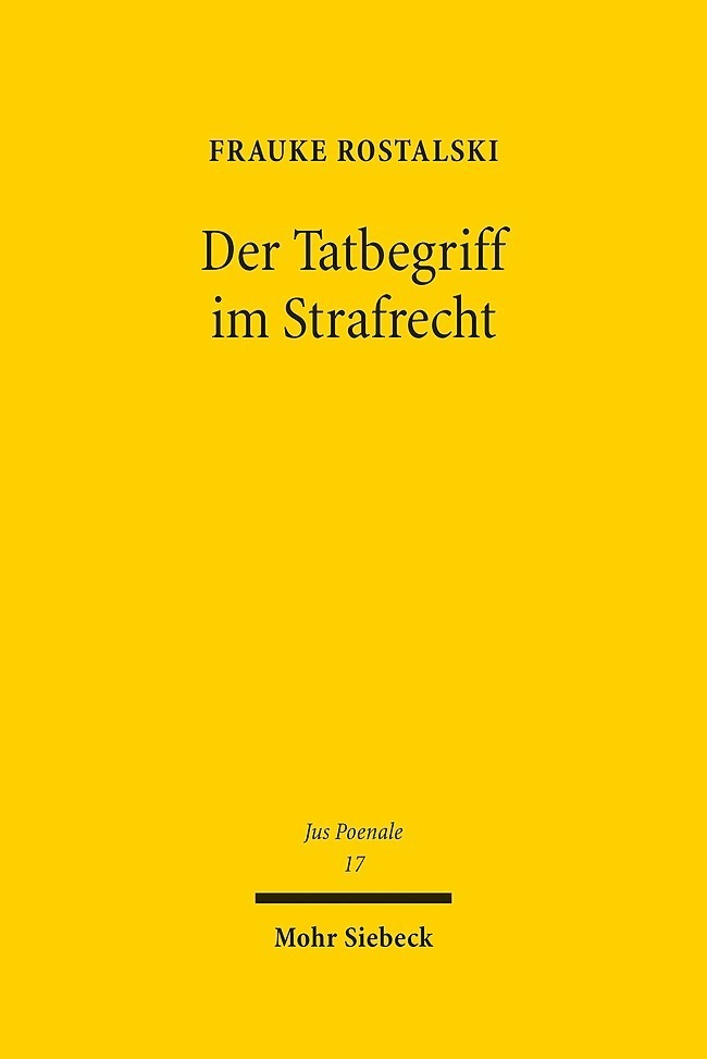 Cover: 9783161566028 | Der Tatbegriff im Strafrecht | Frauke Rostalski | Buch | 2019