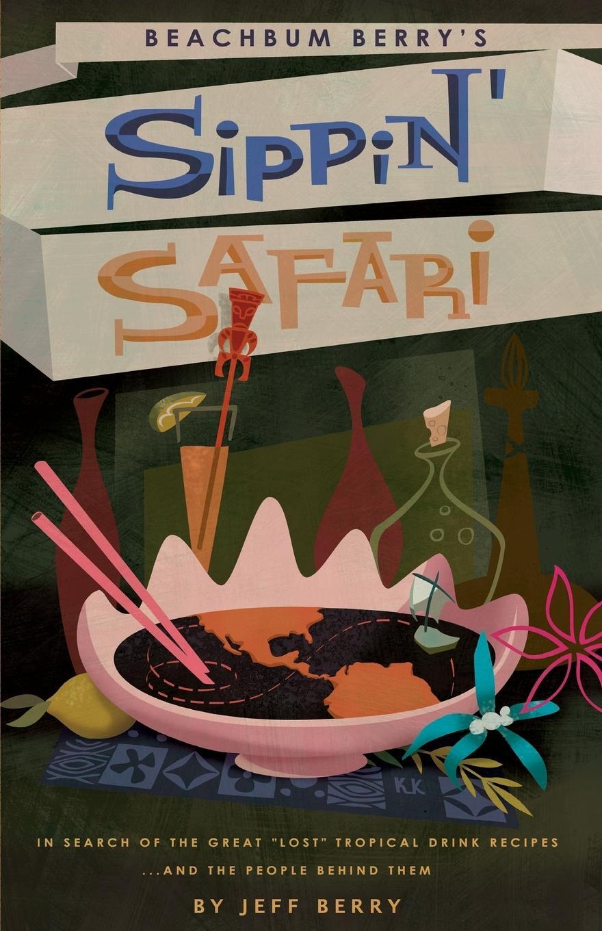 Cover: 9781593620677 | Beachbum Berry's Sippin' Safari | Jeff Berry | Taschenbuch | Paperback