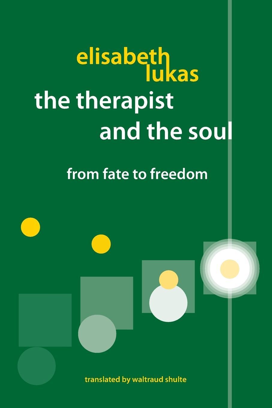 Cover: 9780982427835 | The Therapist and the Soul | From Fate to Freedom | Elisabeth S Lukas