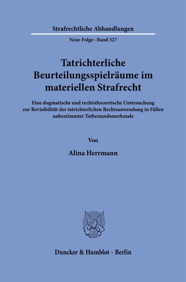 Cover: 9783428193165 | Tatrichterliche Beurteilungsspielräume im materiellen Strafrecht