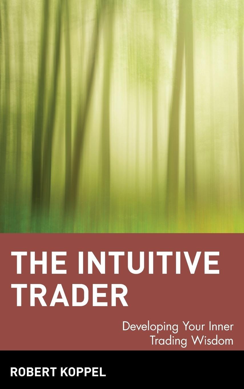 Cover: 9780471130475 | The Intuitive Trader | Developing Your Inner Trading Wisdom | Koppel