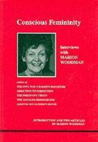 Cover: 9780919123595 | Conscious Femininity | Interviews with Marion Woodman | Marion Woodman