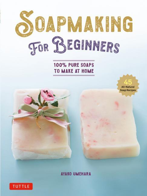 Cover: 9780804856911 | Soap Making for Beginners | Ayako Umehara | Buch | Gebunden | Englisch