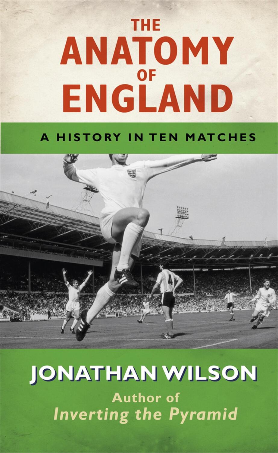 Cover: 9781409118206 | The Anatomy of England | A History in Ten Matches | Jonathan Wilson