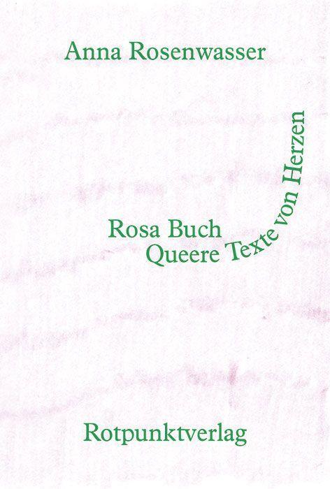 Cover: 9783858699817 | Rosa Buch | Queere Texte von Herzen | Anna Rosenwasser | Buch | 2023