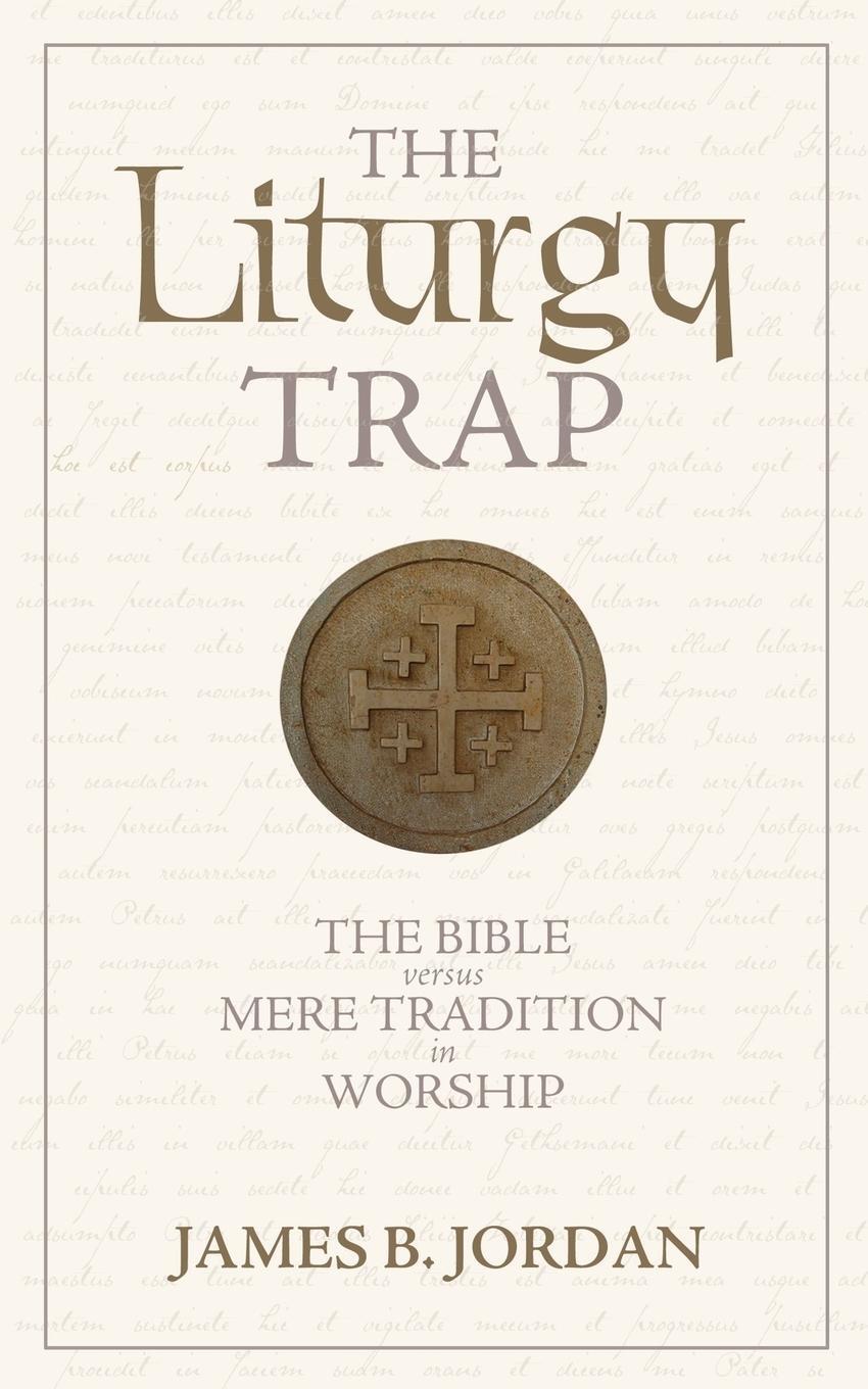 Cover: 9780975391495 | The Liturgy Trap | The Bible Versus Mere Tradition in Worship | Jordan