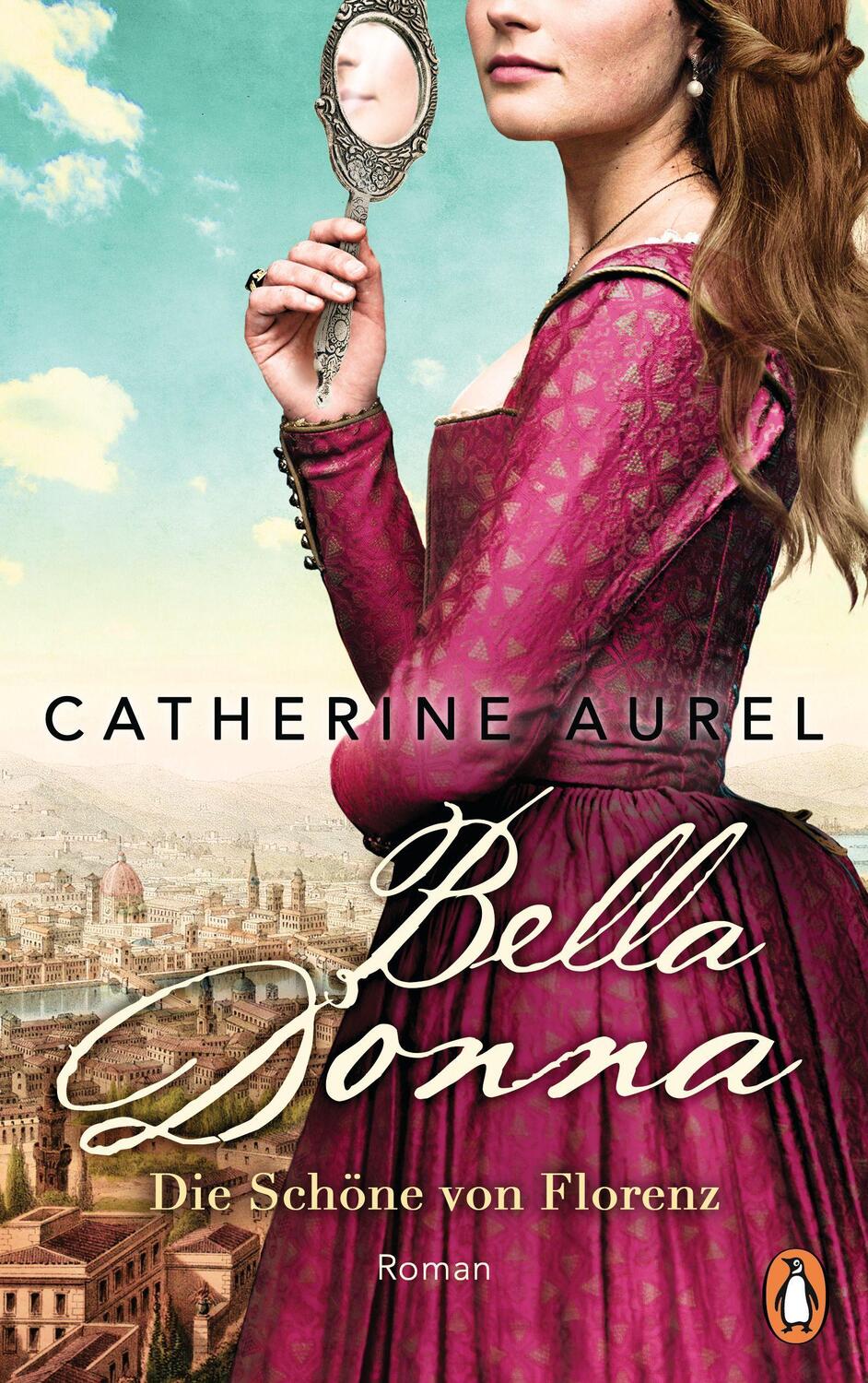 Cover: 9783328105480 | Bella Donna. Die Schöne von Florenz | Roman | Catherine Aurel | Buch