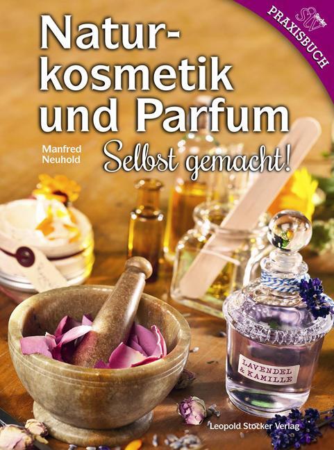 Cover: 9783702014551 | Naturkosmetik und Parfum | Selbst gemacht! | Manfred Neuhold | Buch