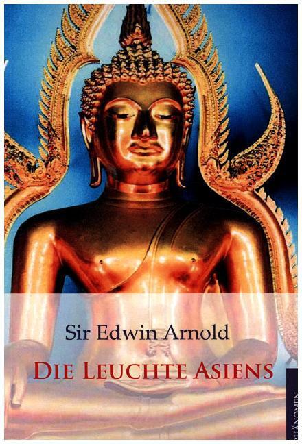 Cover: 9783933321916 | Die Leuchte Asiens | Edwin Arnold | Buch | In Seideneinbd. | Phänomen