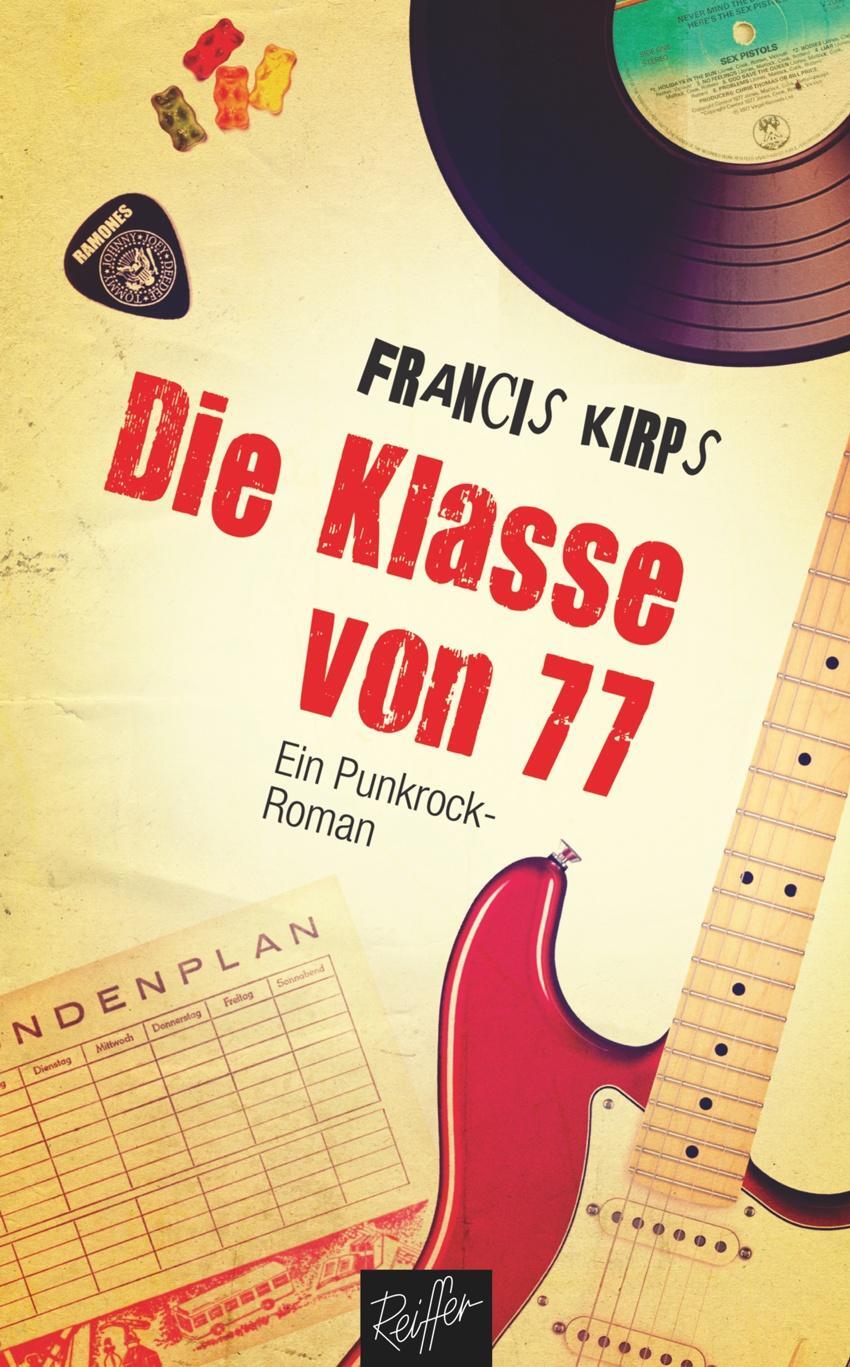 Cover: 9783945715772 | Die Klasse von 77 | Ein Punkrock-Roman | Francis Kirps | Taschenbuch