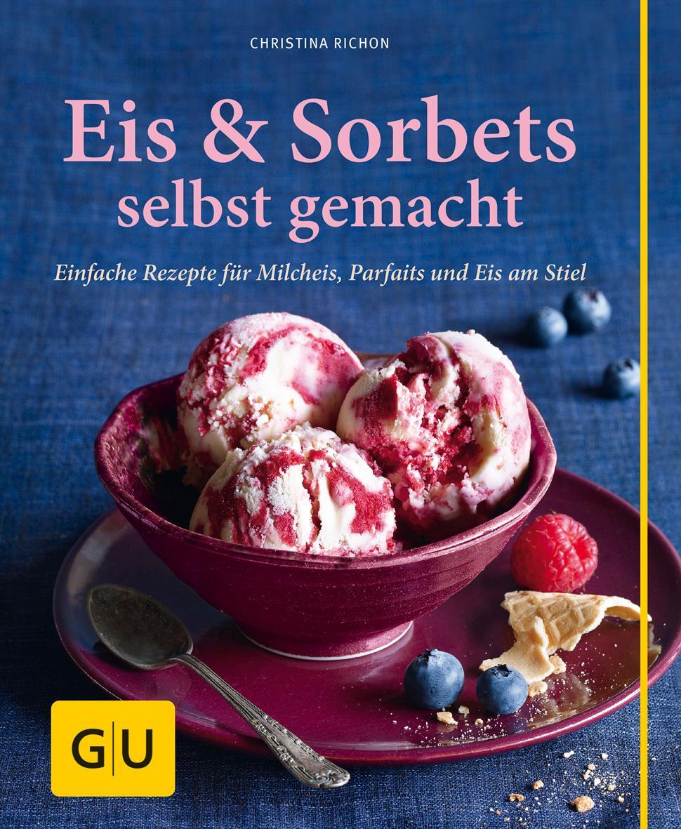 Cover: 9783833837821 | Eis &amp; Sorbets selbst gemacht | Christina Richon | Buch | 128 S. | 2014