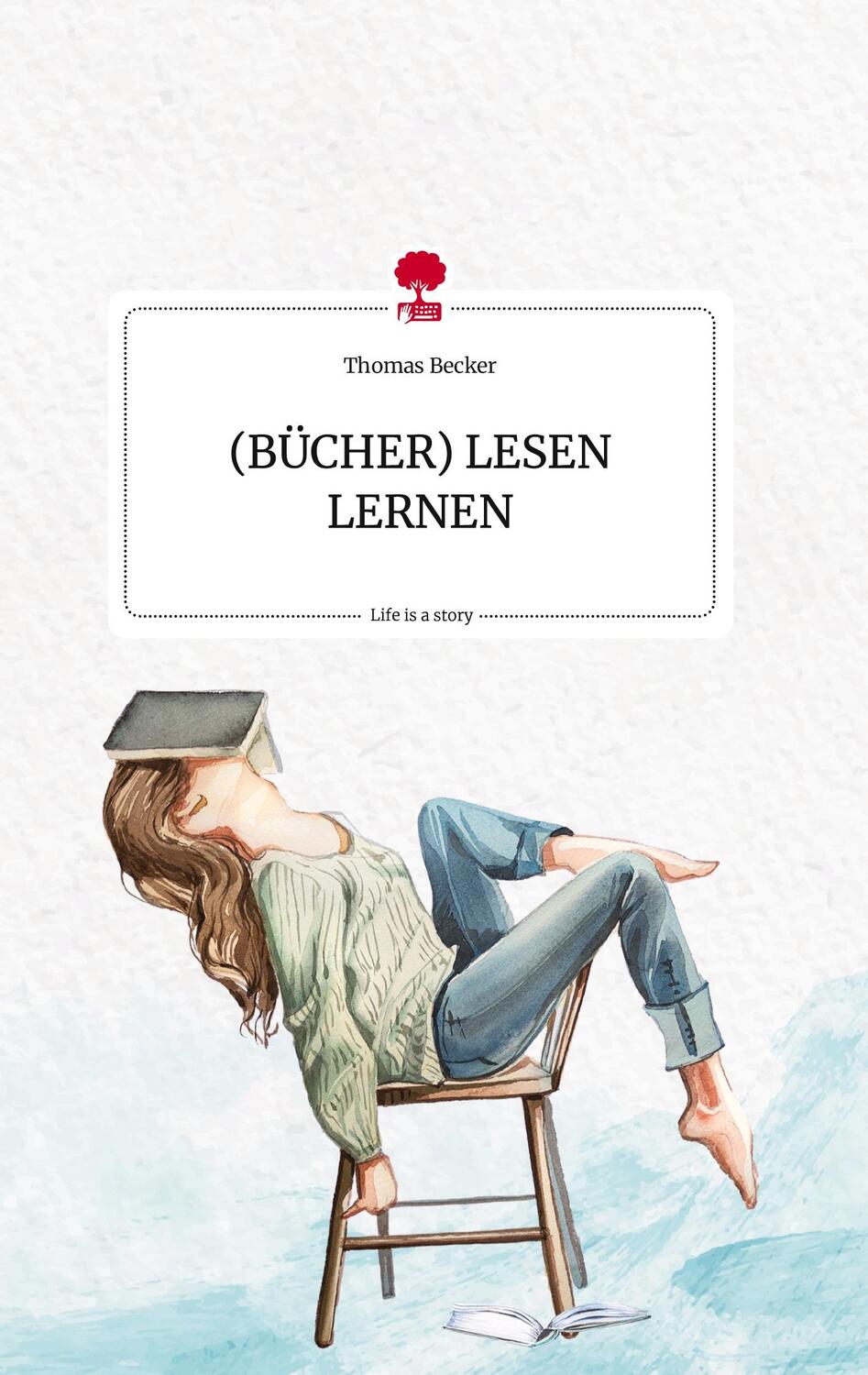 Cover: 9783710823206 | (BÜCHER) LESEN LERNEN. Life is a Story - story.one | Thomas Becker