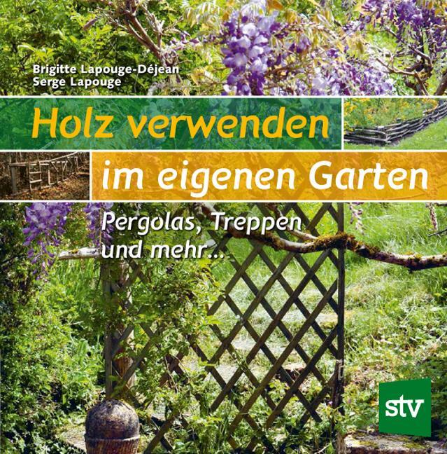 Cover: 9783702019198 | Holz verwenden im eigenen Garten | Pergolas, Treppen und mehr ...