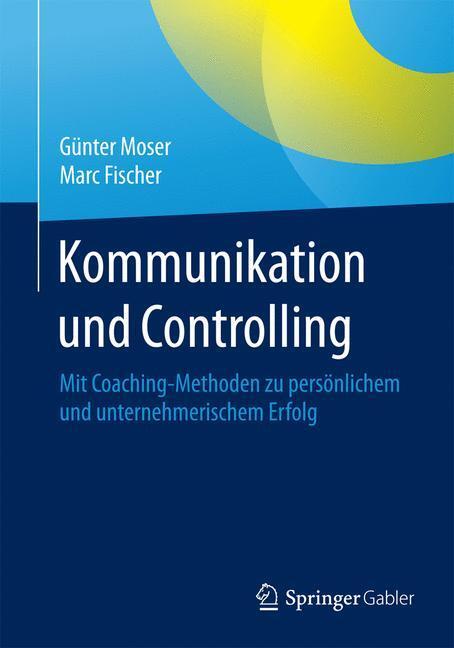 Cover: 9783658079130 | Kommunikation und Controlling | Marc Fischer (u. a.) | Taschenbuch