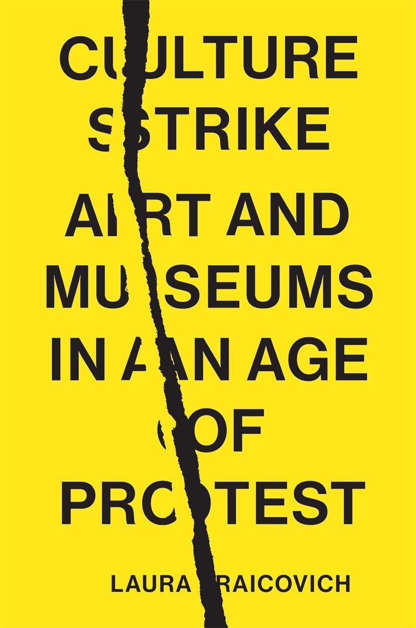 Cover: 9781839760501 | Culture Strike: Art and Museums in an Age of Protest | Laura Raicovich