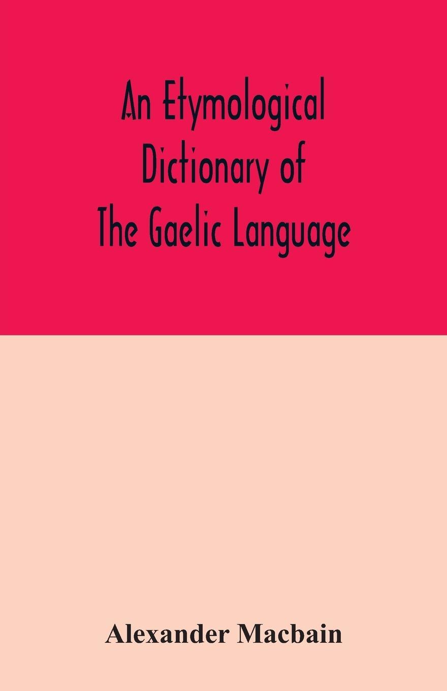 Cover: 9789354032202 | An etymological dictionary of the Gaelic language | Alexander Macbain